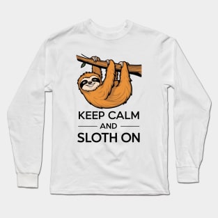 keep calm and sloth on Long Sleeve T-Shirt